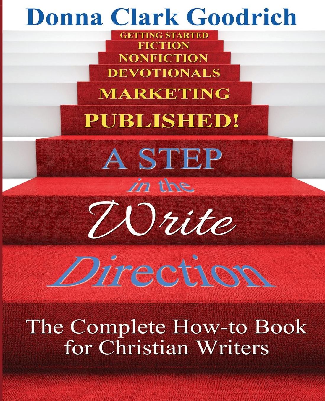 A Step in the Write Direction: A Complete How-to Book for Christian Writers