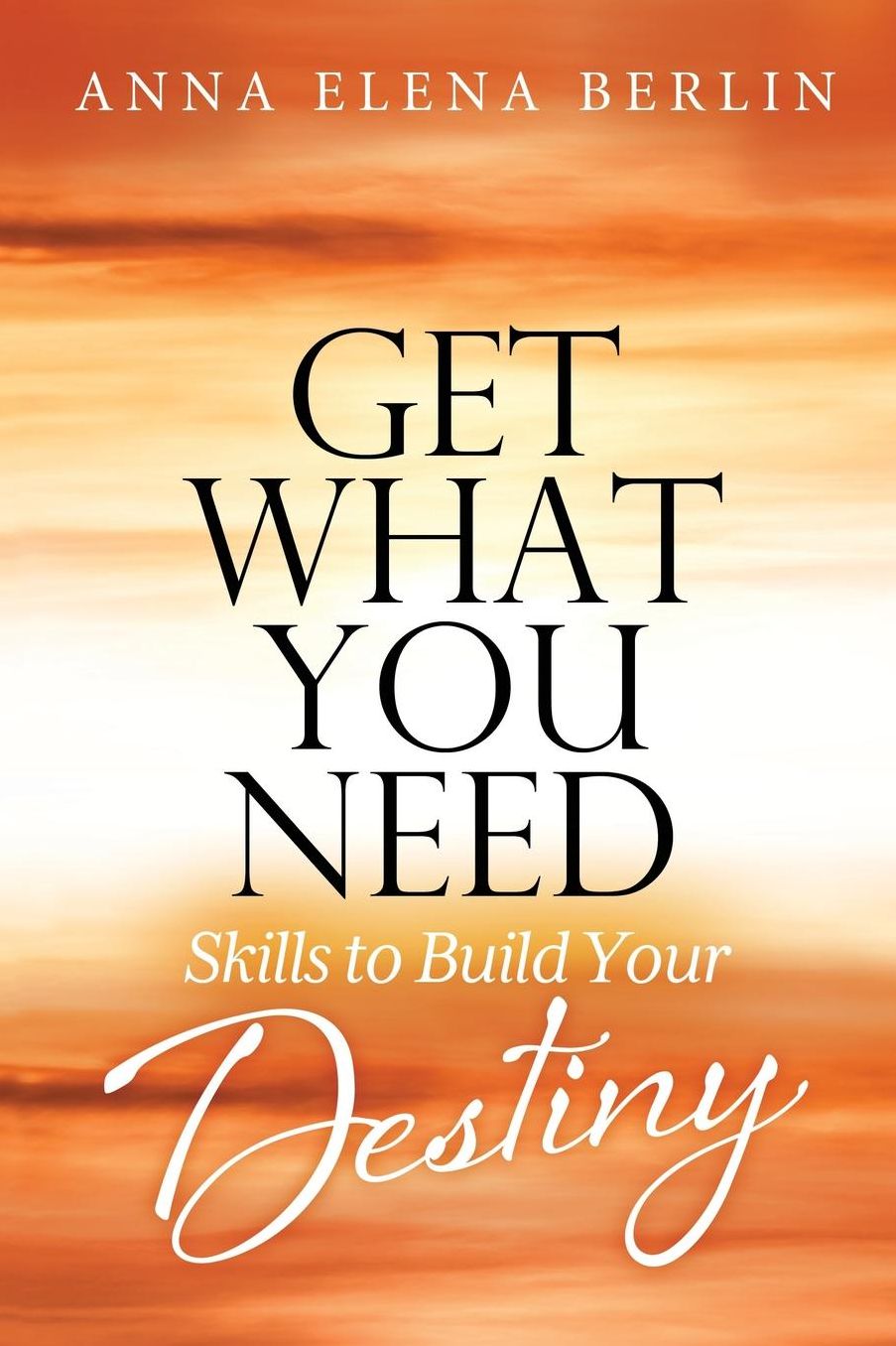 GET WHAT YOU NEED: Skills to Build Your Destiny
