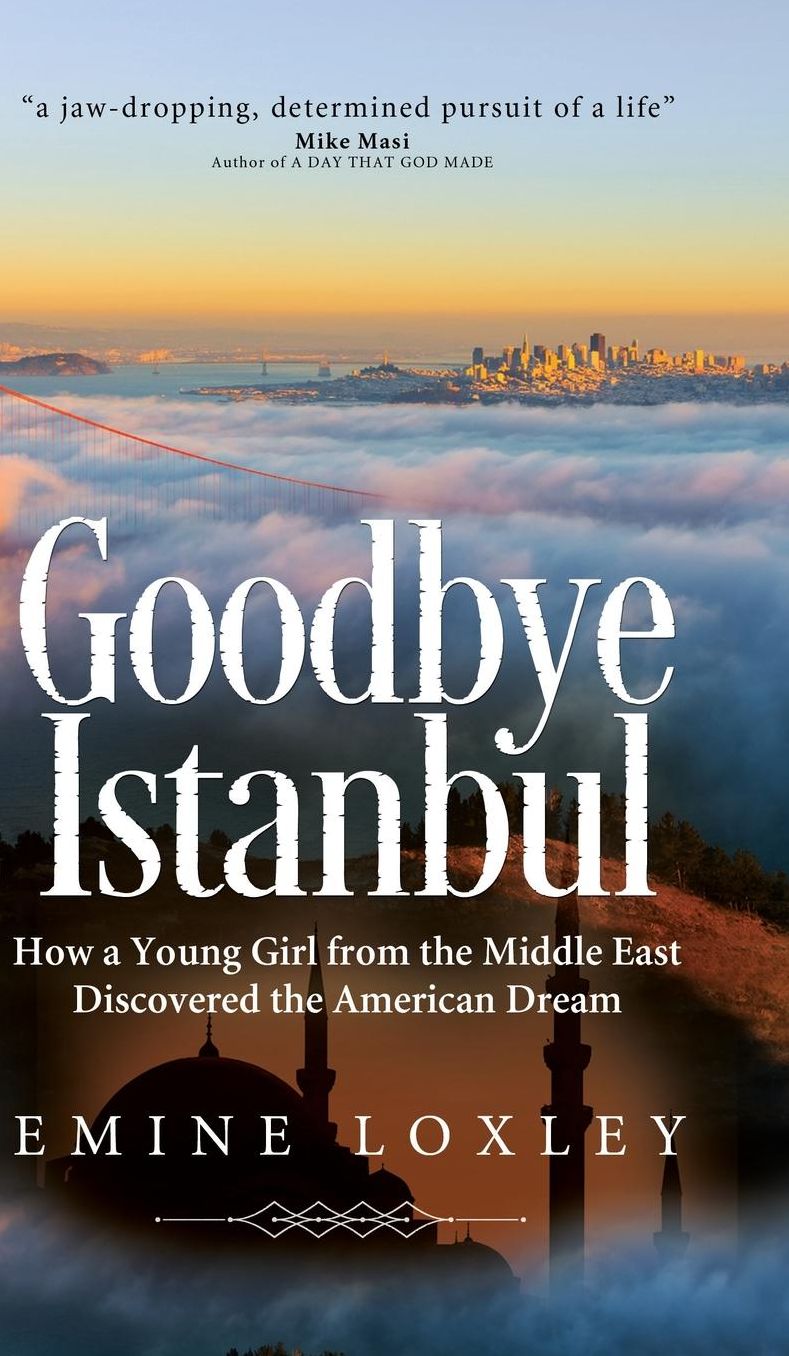 Goodbye Istanbul: How a Young Girl from the Middle East Discovered the American Dream
