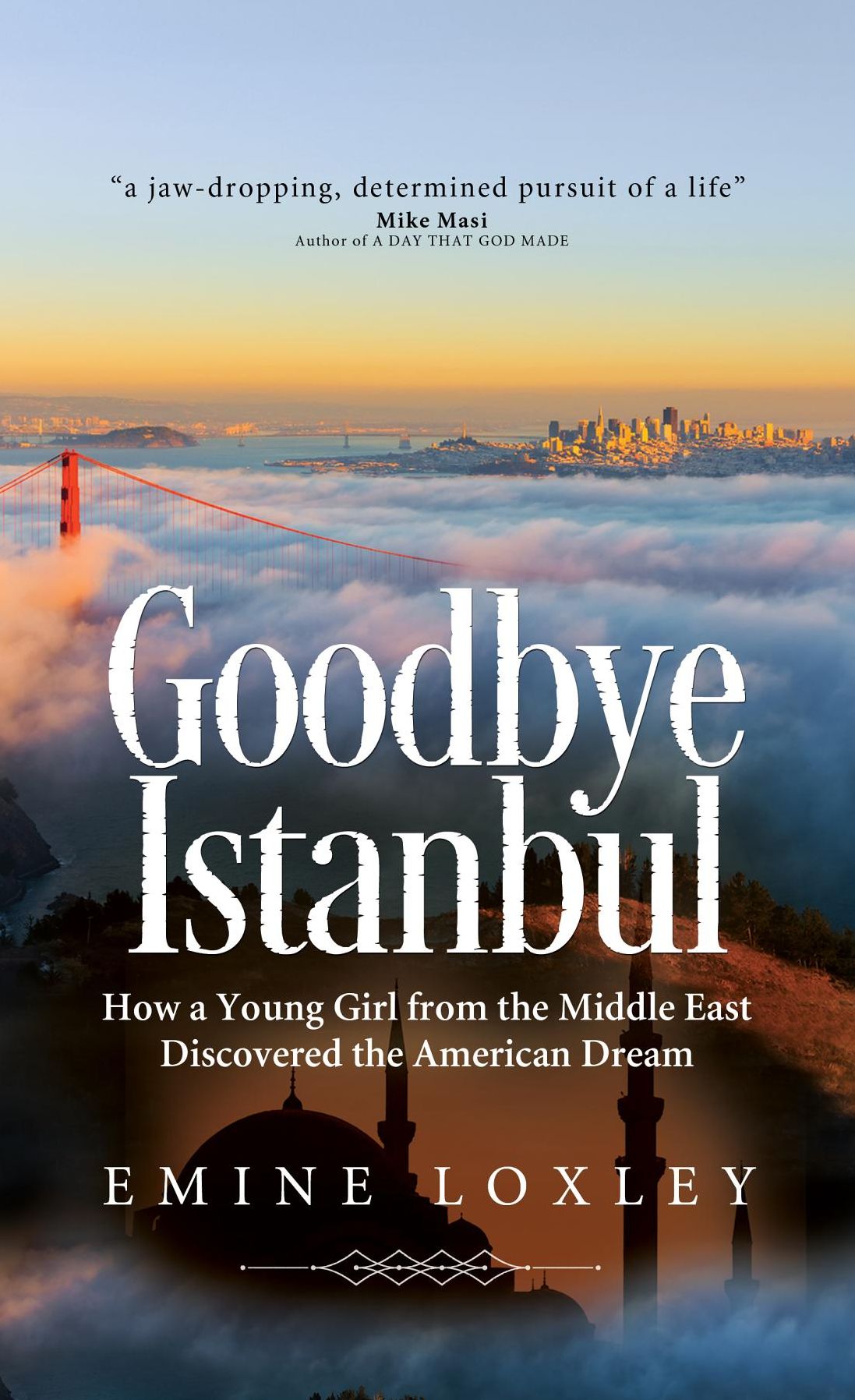 Goodbye Istanbul: How a Young Girl from the Middle East Discovered the American Dream