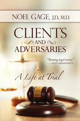 Clients and Adversaries: A Life at Trial