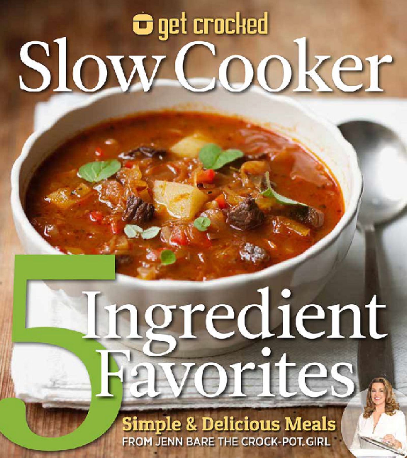 Get Crocked Slow Cooker 5 Ingredient Favorites: Simple Delicious Meals