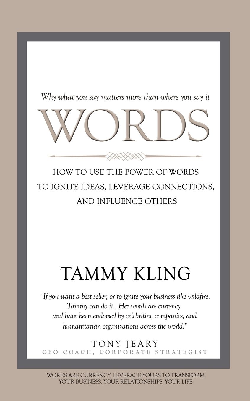 Words: How To Use the Power of Words to Ignite Ideas, Leverage Connections, and Influence Others