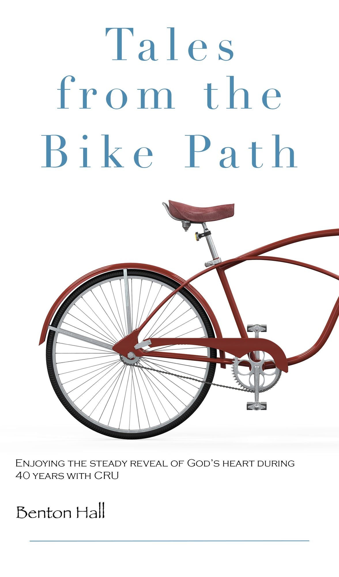 Tales From the Bike Path: Living a Life of Adventure and Grace Through 43 Years of High School Work With CRU