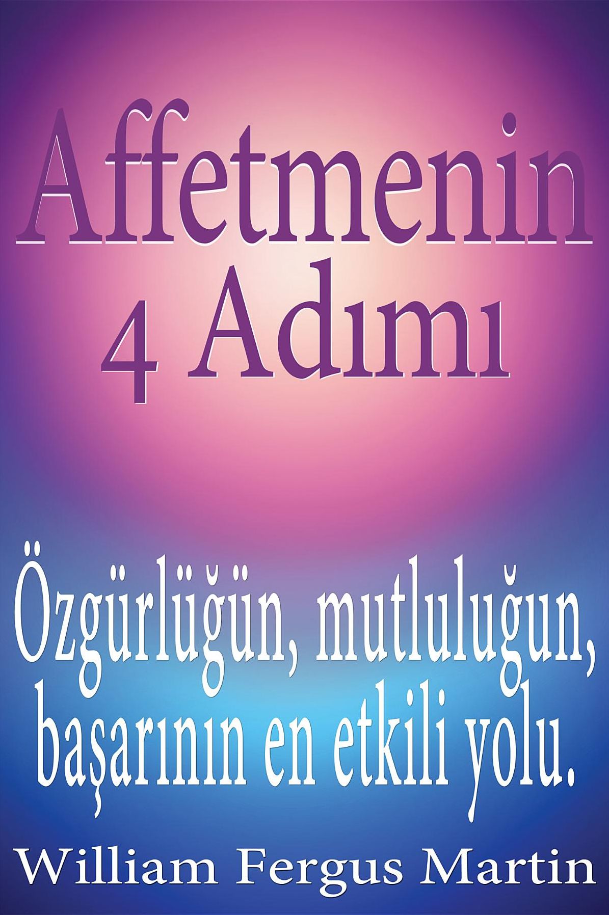 Affetmenin 4 Ad: Özgürlüün, mutlulu