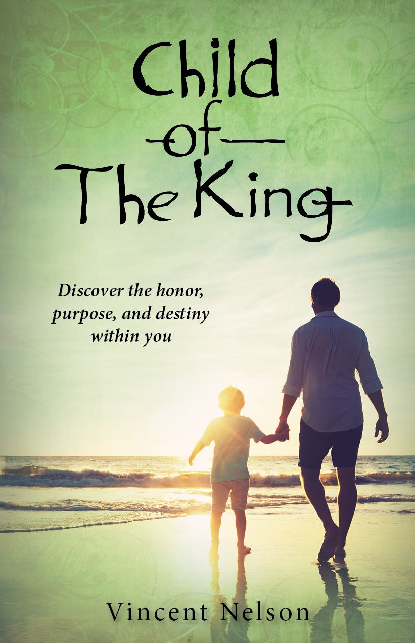 Child of the King: Discover the honor, purpose, and destiny already within