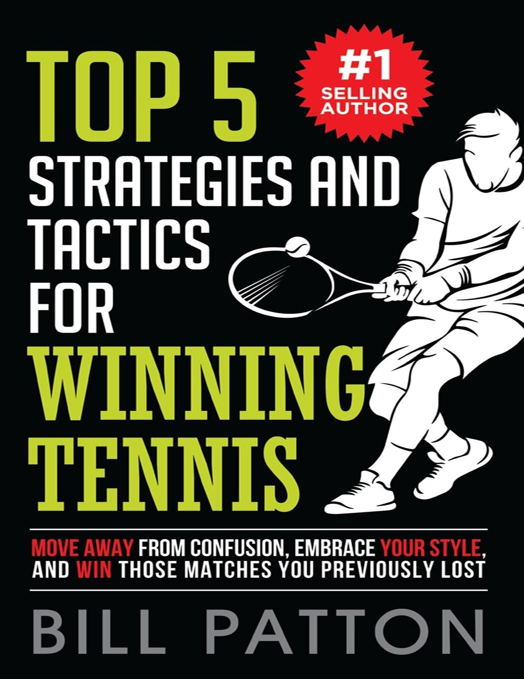 Top 5 Strategies and Tactics for Winning Tennis: with Mental and Emotional Foundations, and How to End Cheating in Juniors