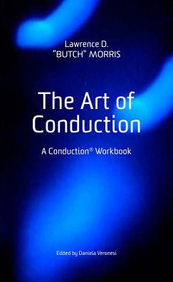 The Art of Conduction: A Conduction(r) Workbook