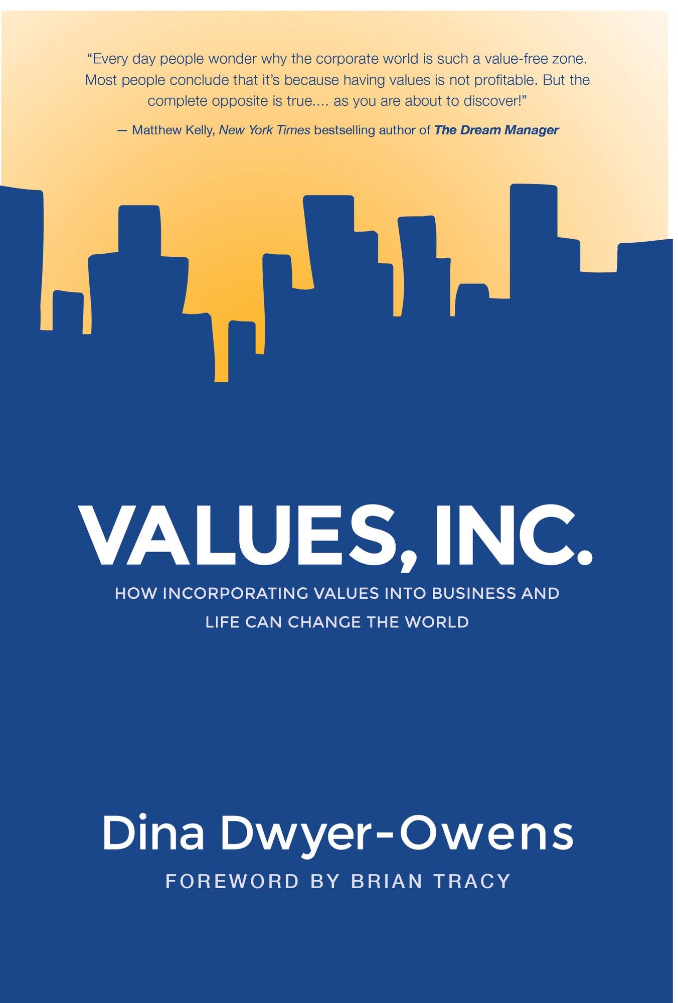 Values, Inc.: How Incorporating Values into Business and Life Can Change the World