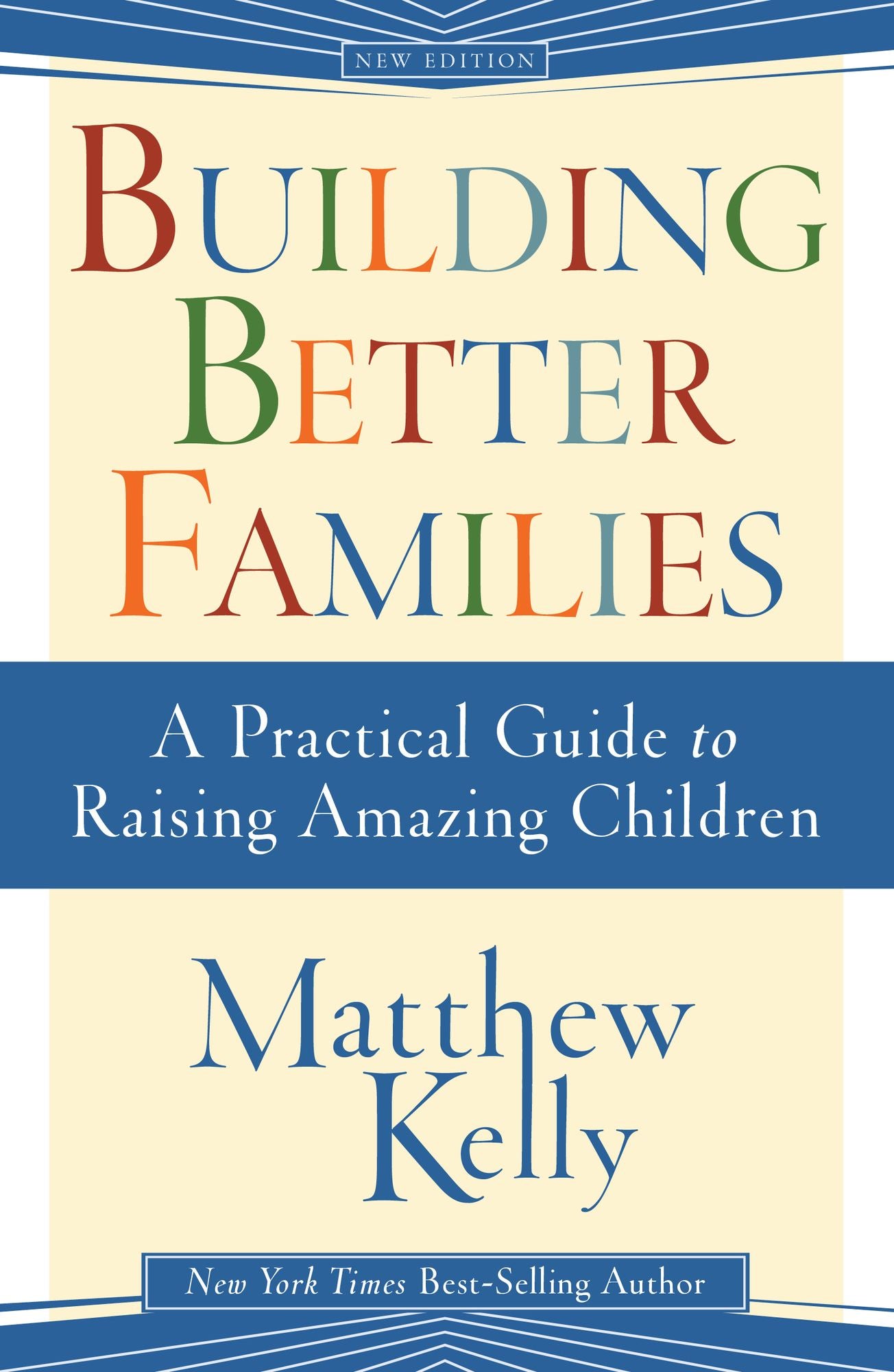 Building Better Families: A Practical Guide to Raising Amazing Children