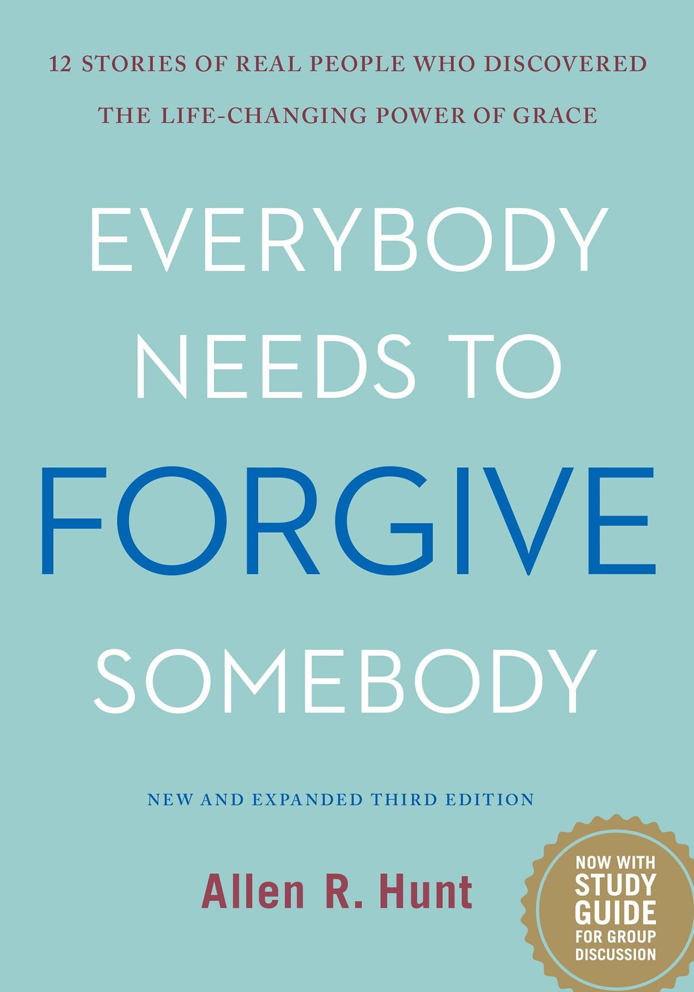 Everybody Needs to Forgive Somebody: New and Expanded Third Edition