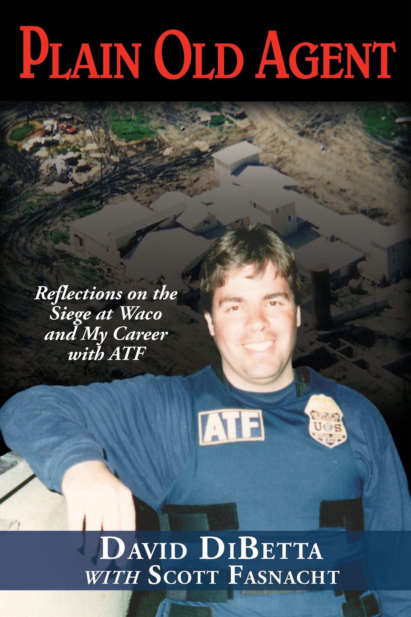 Plain Old Agent: Reflections on the Siege at Waco and My Career with AFT