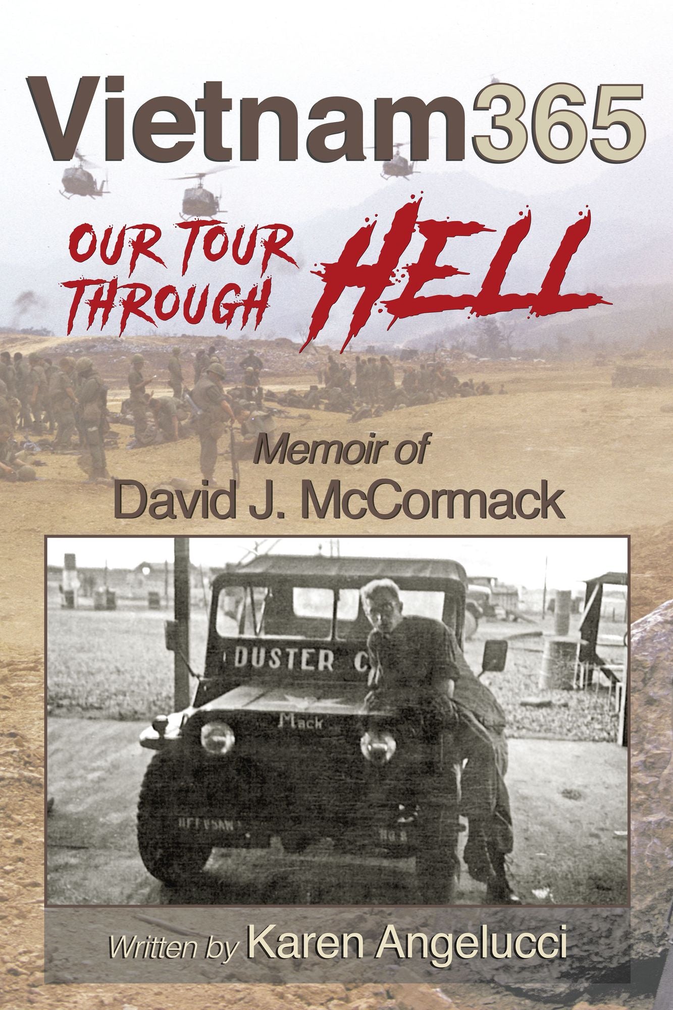Vietnam 365: Our Tour Through Hell- Memoir of David J. McCormack