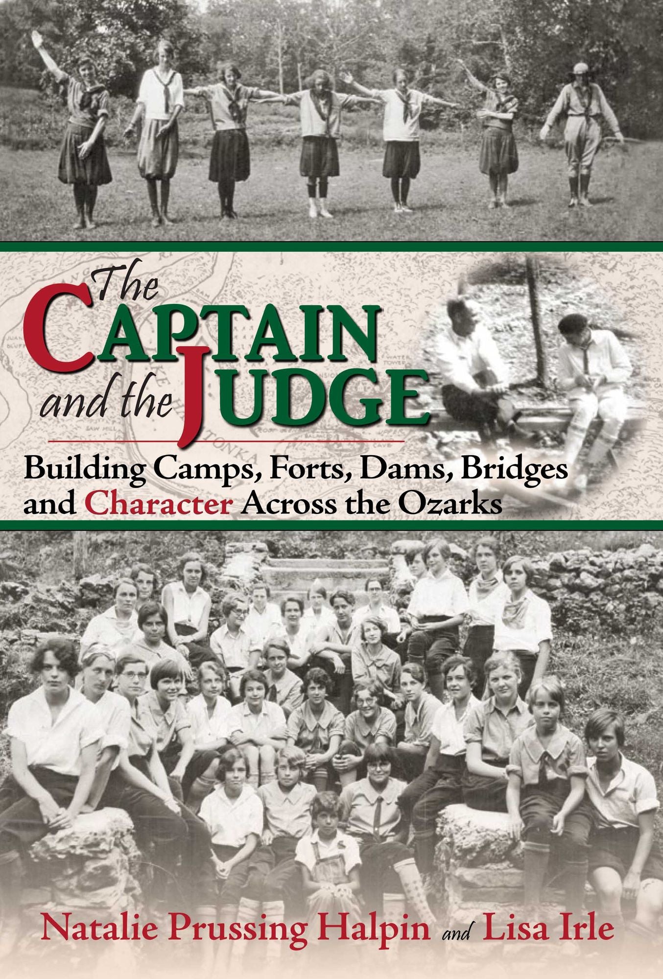 The Captain and the Judge: Building Camps, Forts, Dams, Bridges, and Character Across the Ozarks