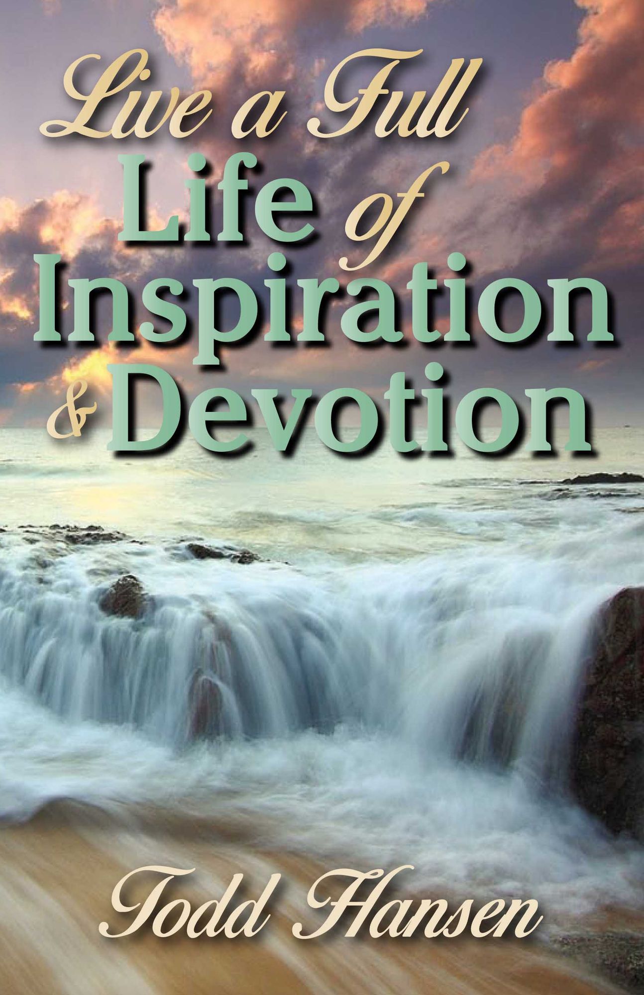 Live a Life Full of Inspiration and Devotion