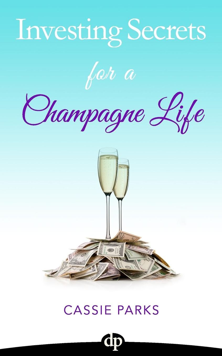Investing Secrets for a Champagne Life: Get Started Investing In Real Estate, Create Cash Flow With A Passive Income Stream, And Design A Plan For Early Retirement