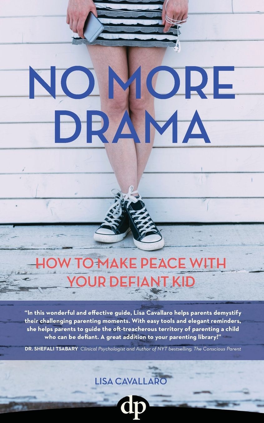 No More Drama: How To Make Peace with Your Defiant Kid