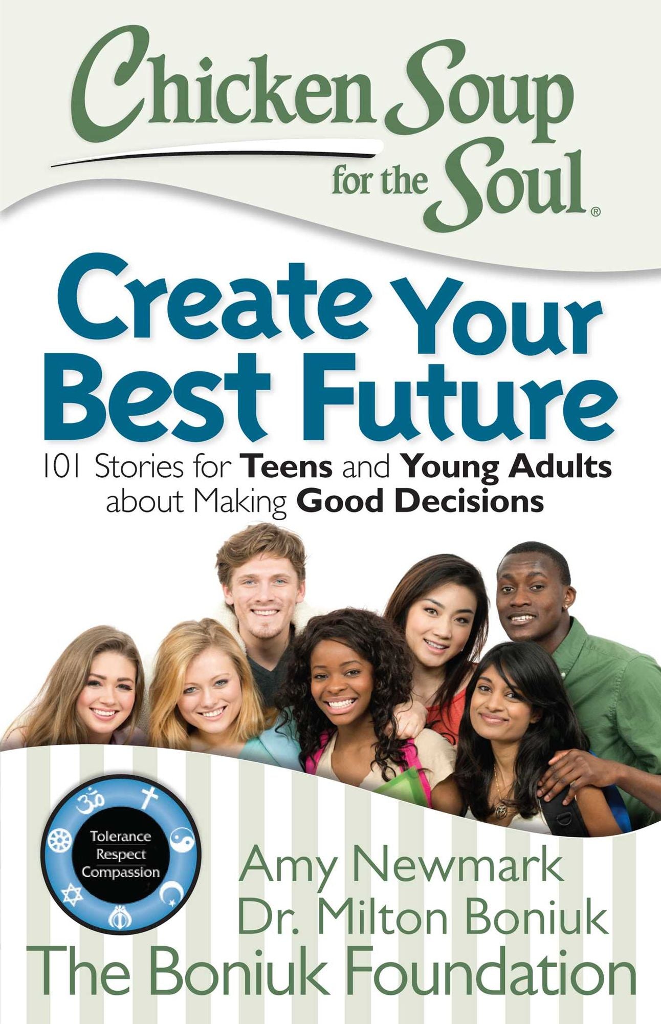 Chicken Soup for the Soul: Create Your Best Future: Inspiring Stories for Teens and Young Adults about Making the Right Decisions