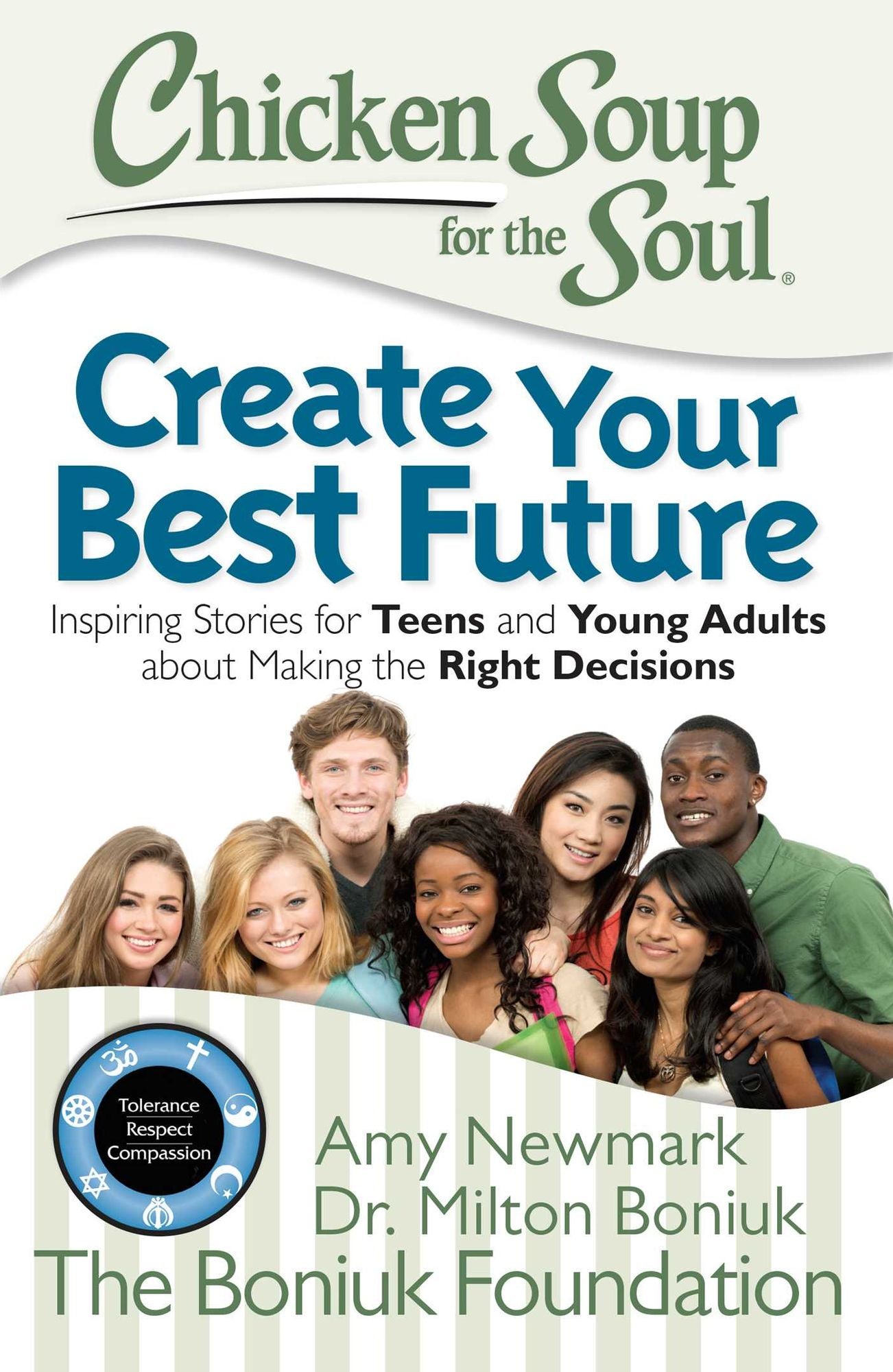 Chicken Soup for the Soul: Create Your Best Future: Inspiring Stories for Teens and Young Adults about Making the Right Decisions