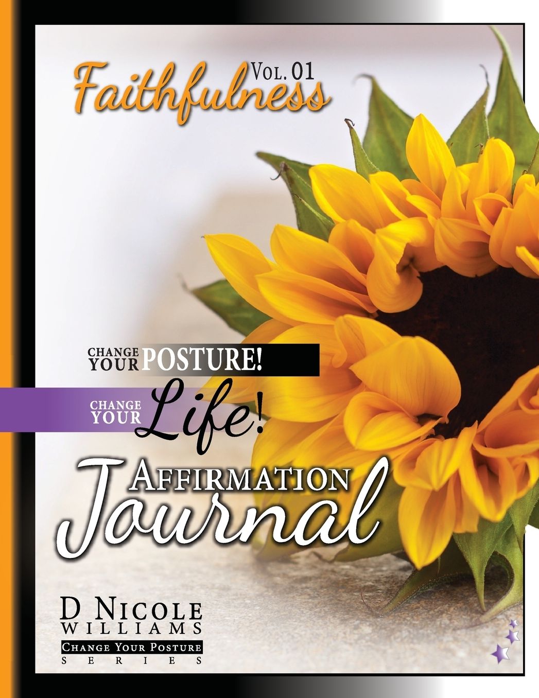 Change Your Posture! Change Your LIFE! Affirmation Journal Vol. 1: Faithfulness