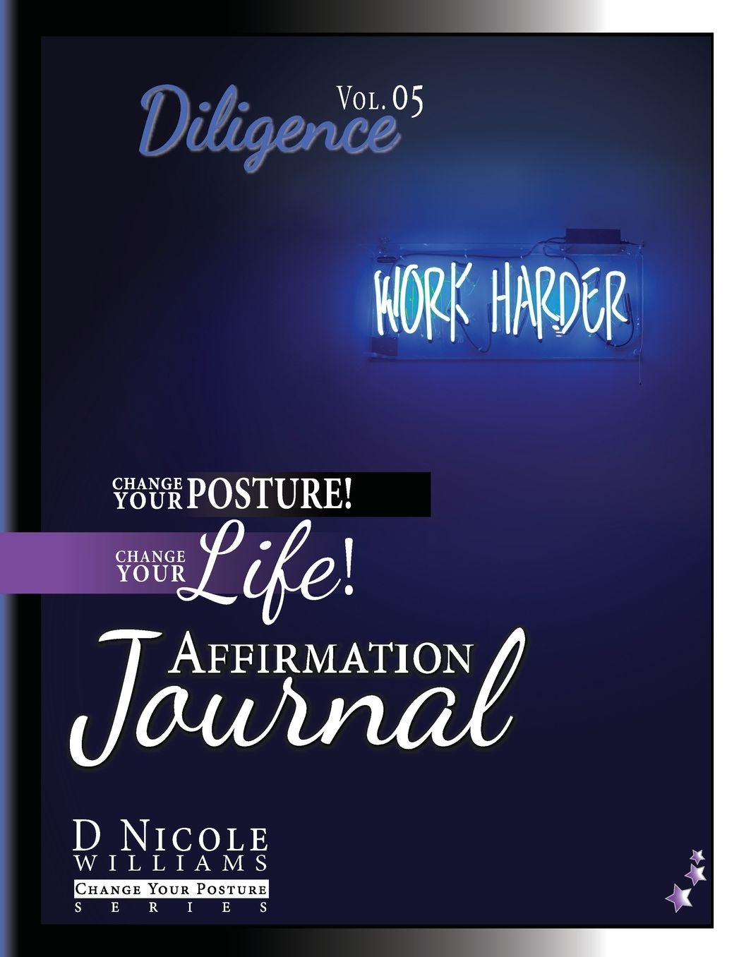 Change Your Posture! Change Your LIFE! Affirmation Journal Vol. 5: Diligence