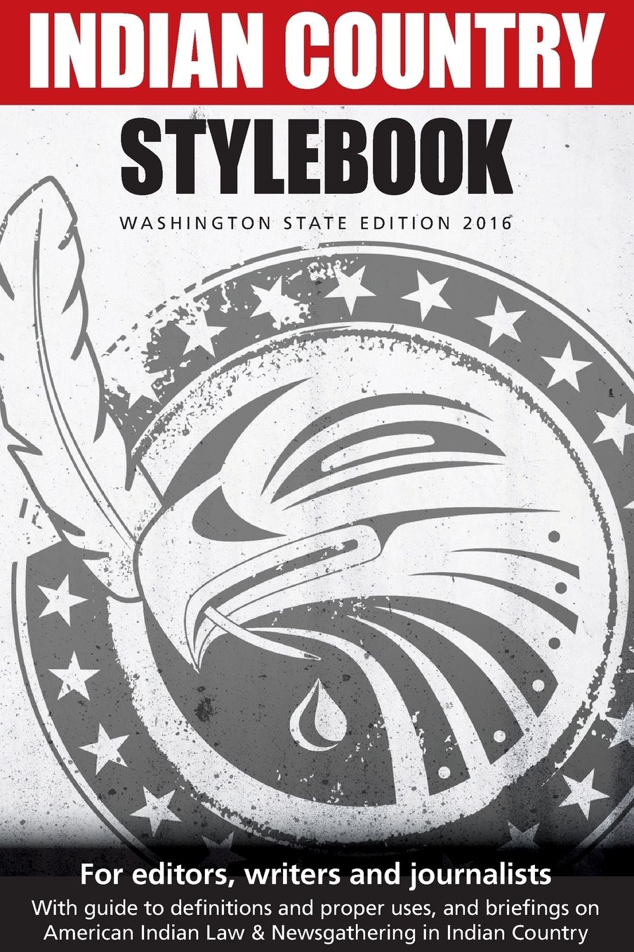 Indian Country Stylebook (2016): Style Guide for Editors, Writers and Journalists