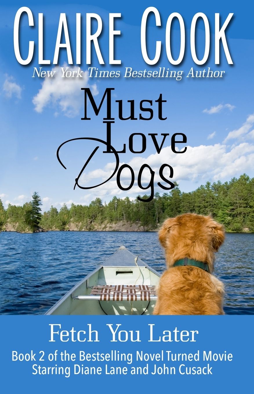 Must Love Dogs: Fetch You Later