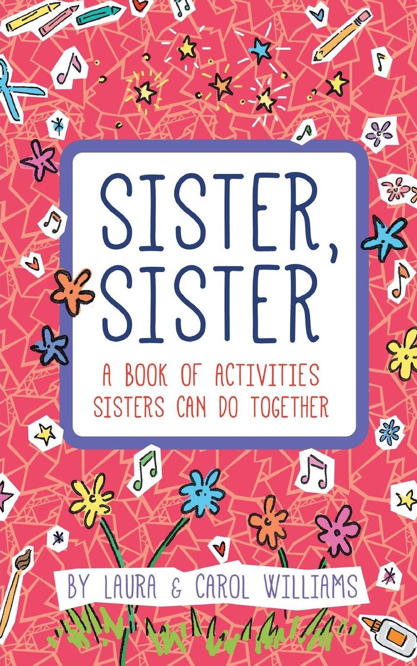 Sister, Sister: A Book of Activities Sisters Can Do Together