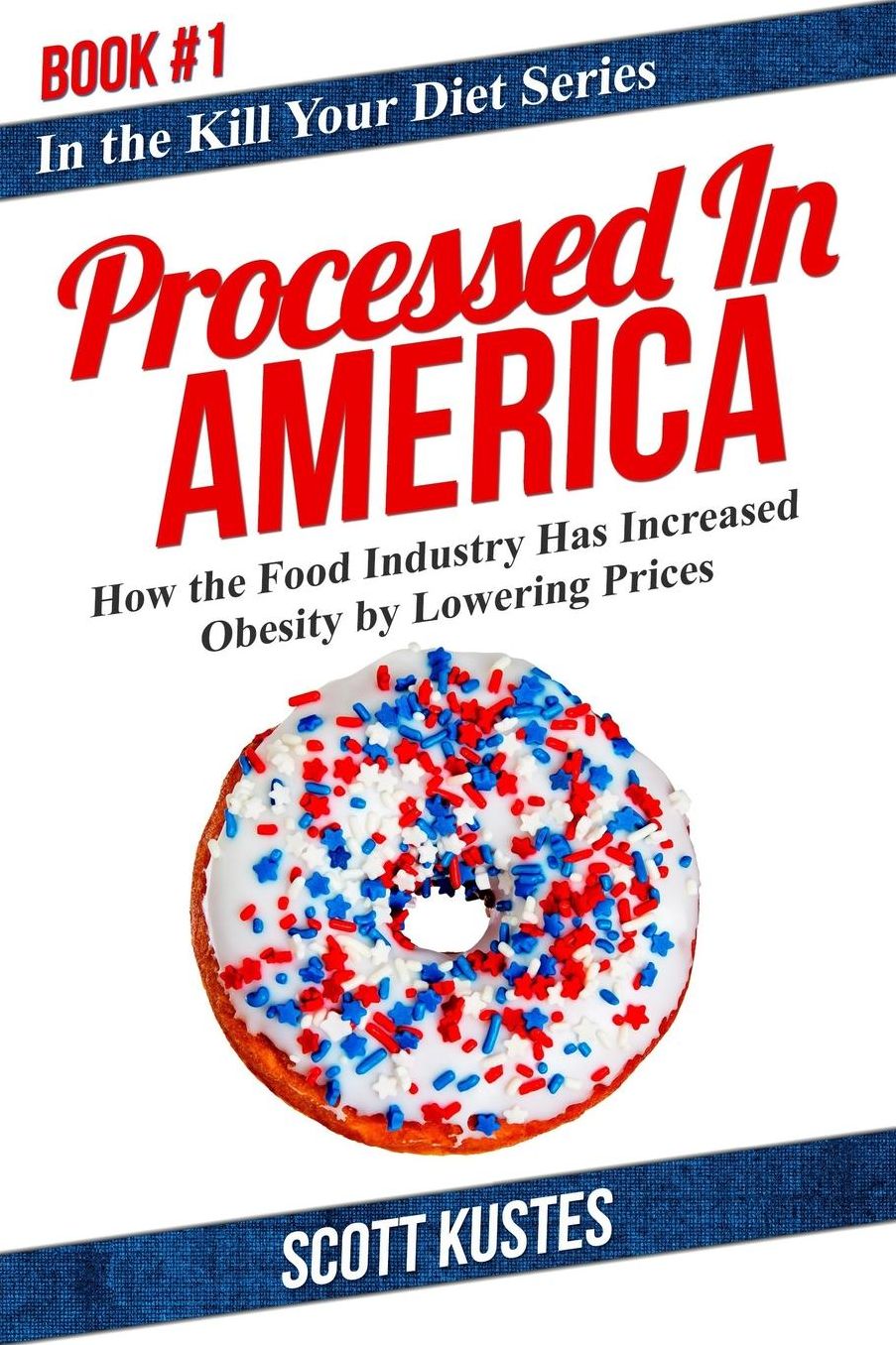 Processed In America: How the Food Industry Has Increased Obesity by Lowering Prices