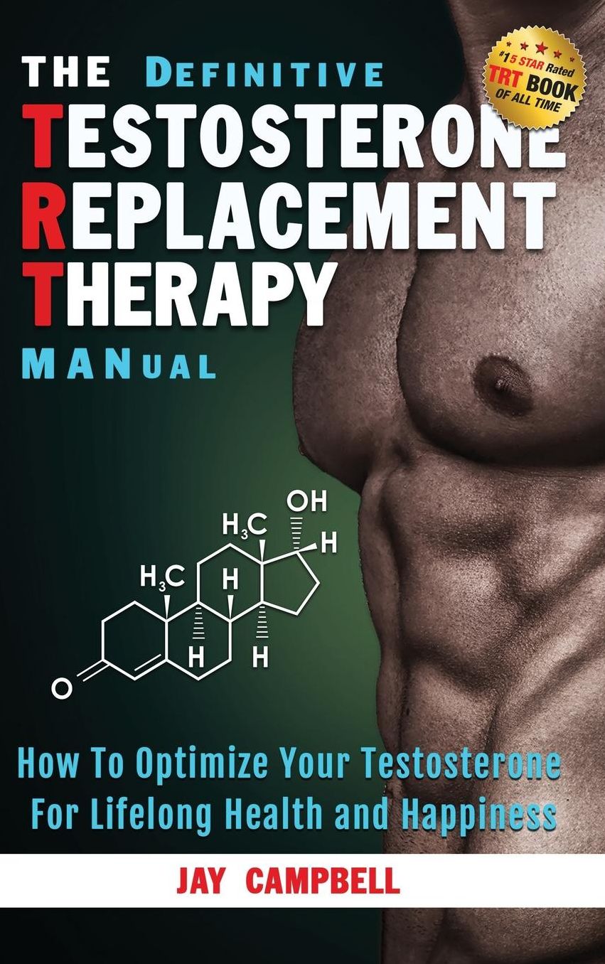 The Definitive Testosterone Replacement Therapy MANual