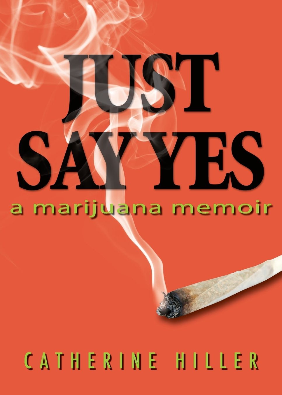 Just Say Yes: A Marijuana Memoir
