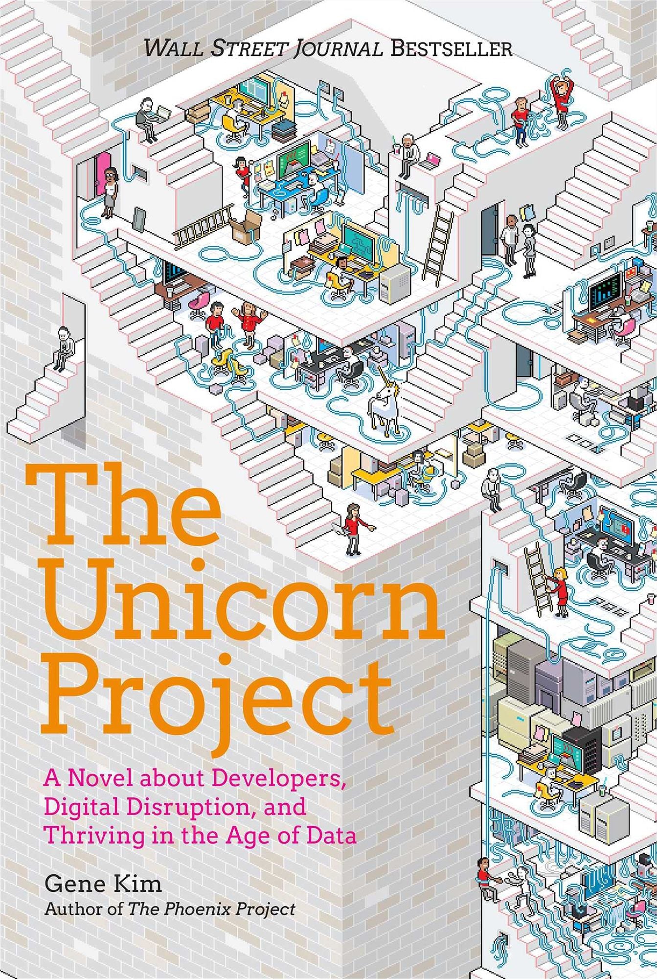 The Unicorn Project : A Novel About Developers, Digital Disruption, and Thriving in the Age of Data