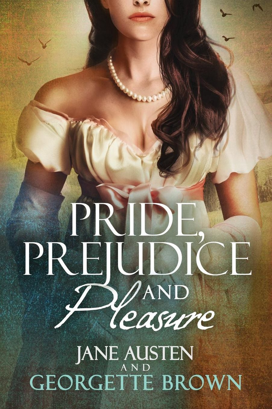 Pride, Prejudice & Pleasure: A Jane Austen Variation