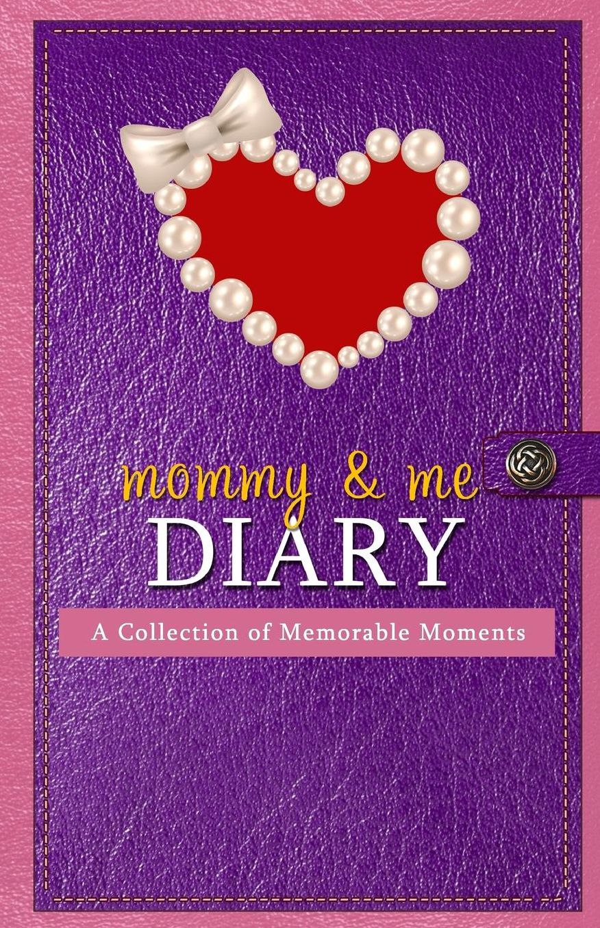 Mommy & Me Diary: A Collection of Memorable Moments