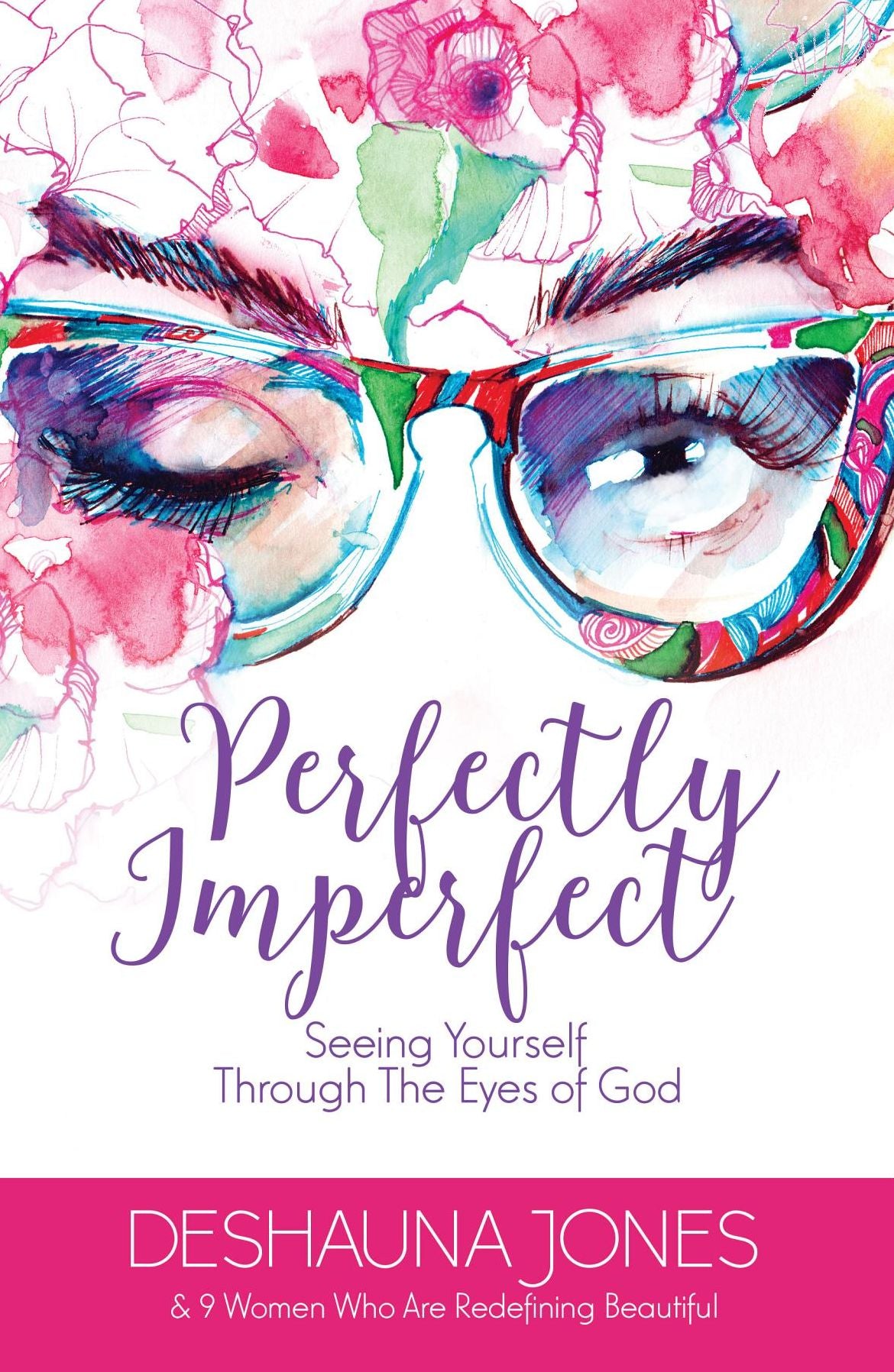 Perfectly Imperfect: Seeing Yourself Through The Eyes of God