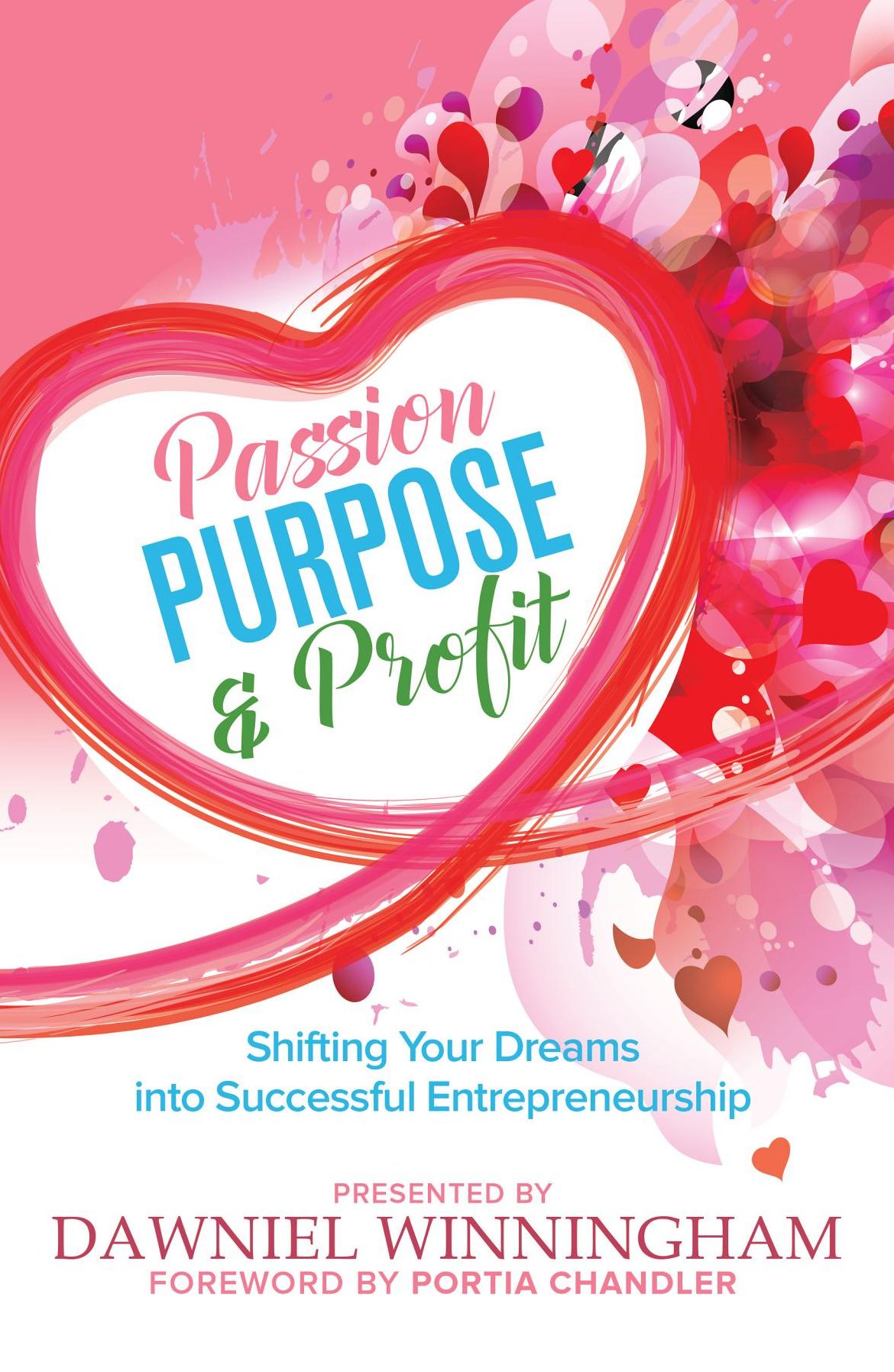 Passion, Purpose and Profit: Shifting Your Dreams into Successful Entrepreneurship