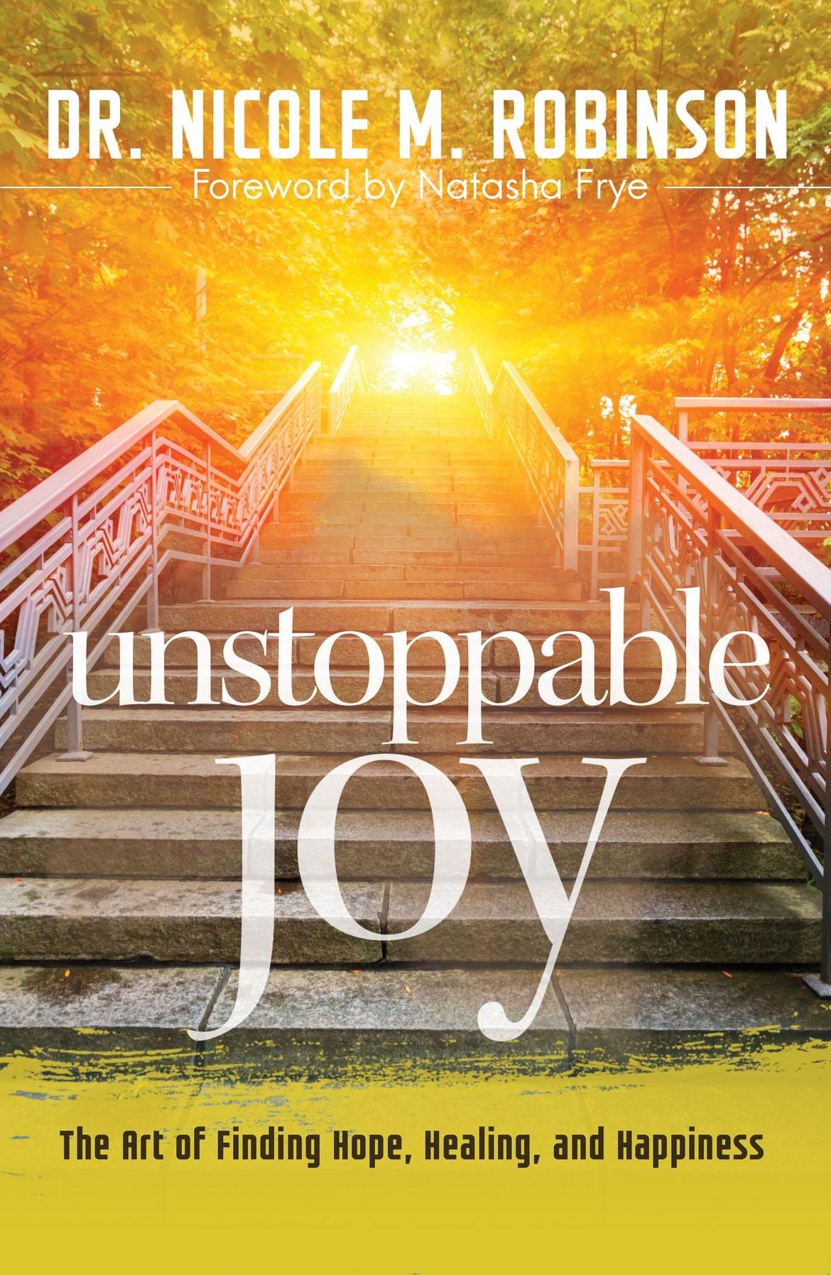 Unstoppable Joy: The Art of Finding Hope, Healing, and Happiness
