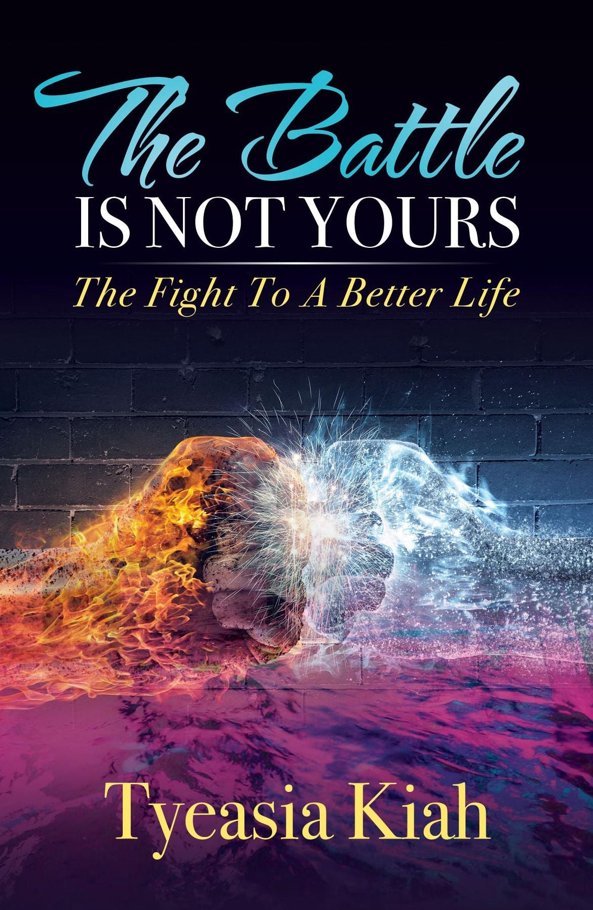 The Battle Is Not Yours: The Fight to a Better Life
