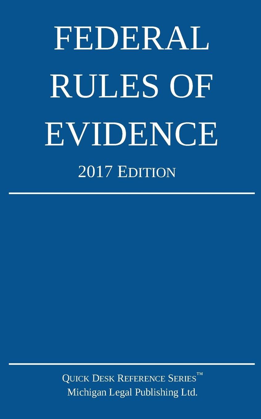 Federal Rules of Evidence, 2017 Edition