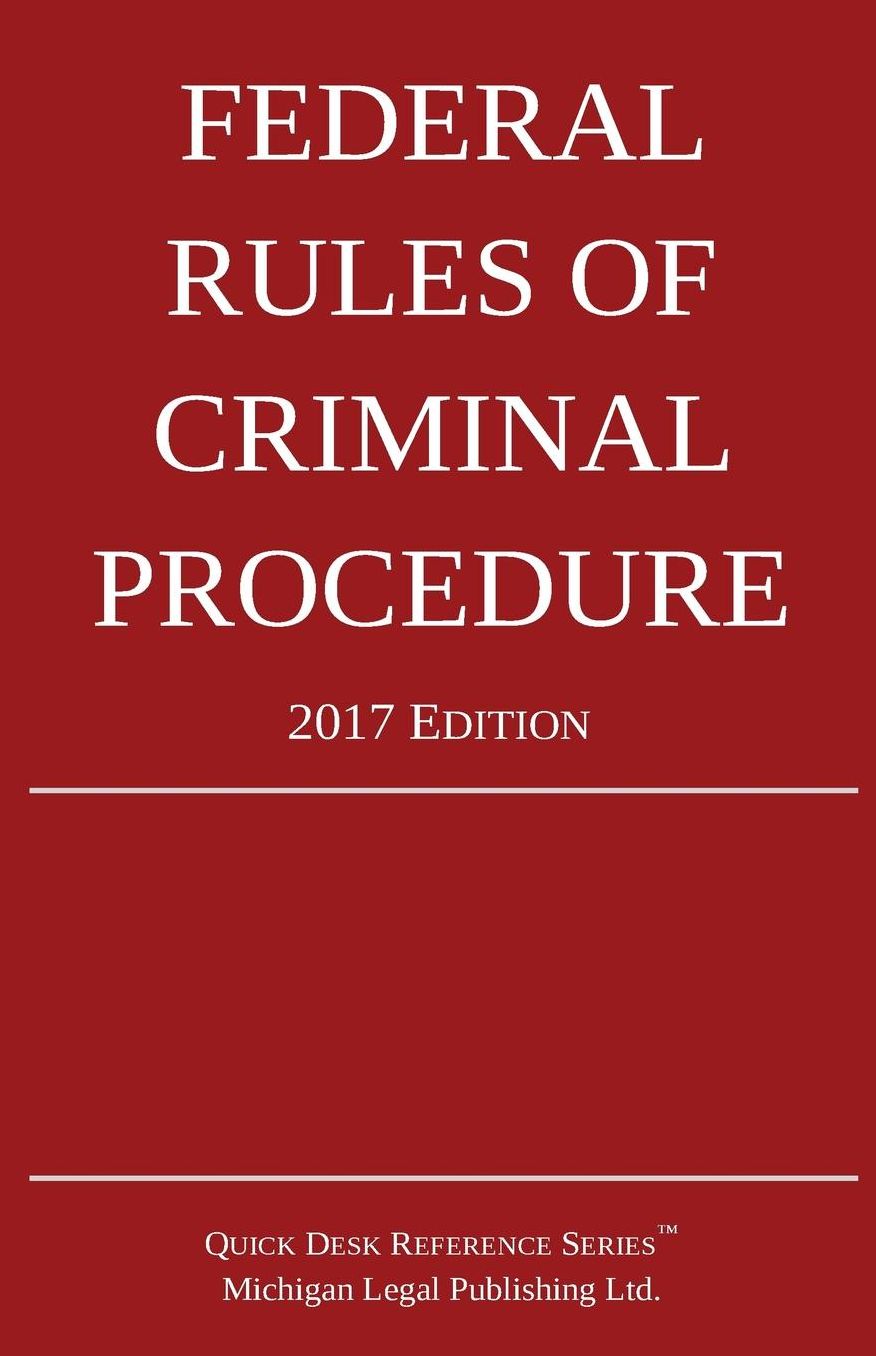 Federal Rules of Criminal Procedure; 2017 Edition