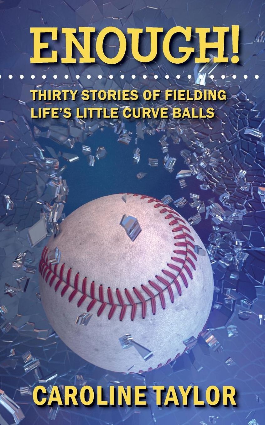 Enough! Thirty Stories of Fielding Life's Little Curve Balls