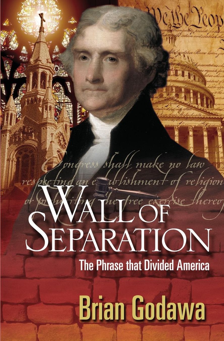 Wall of Separation: The Phrase that Divided America
