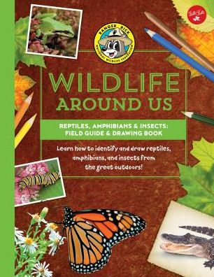 Reptiles, Amphibians & Insects--Field Guide & Drawing Book: Learn How to Identify and Draw Reptiles, Amphibians, and Insects from the Great Outdoors!
