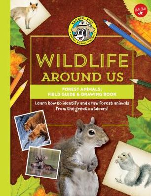 Forest Animals--Field Guide & Drawing Book: Learn How to Identify and Draw Forest Animals from the Great Outdoors!