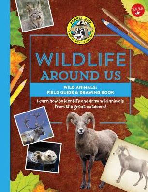 Wild Animals--Field Guide & Drawing Book: Learn How to Identify and Draw Wild Animals from the Great Outdoors!