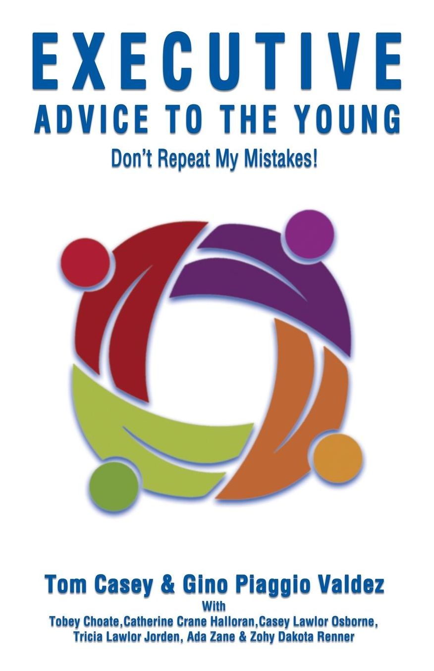 Executive Advice To The Young- Don't Repeat My Mistakes!