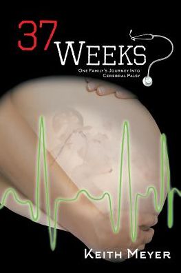 37 Weeks: One Family's Journey into Cerebral Palsy