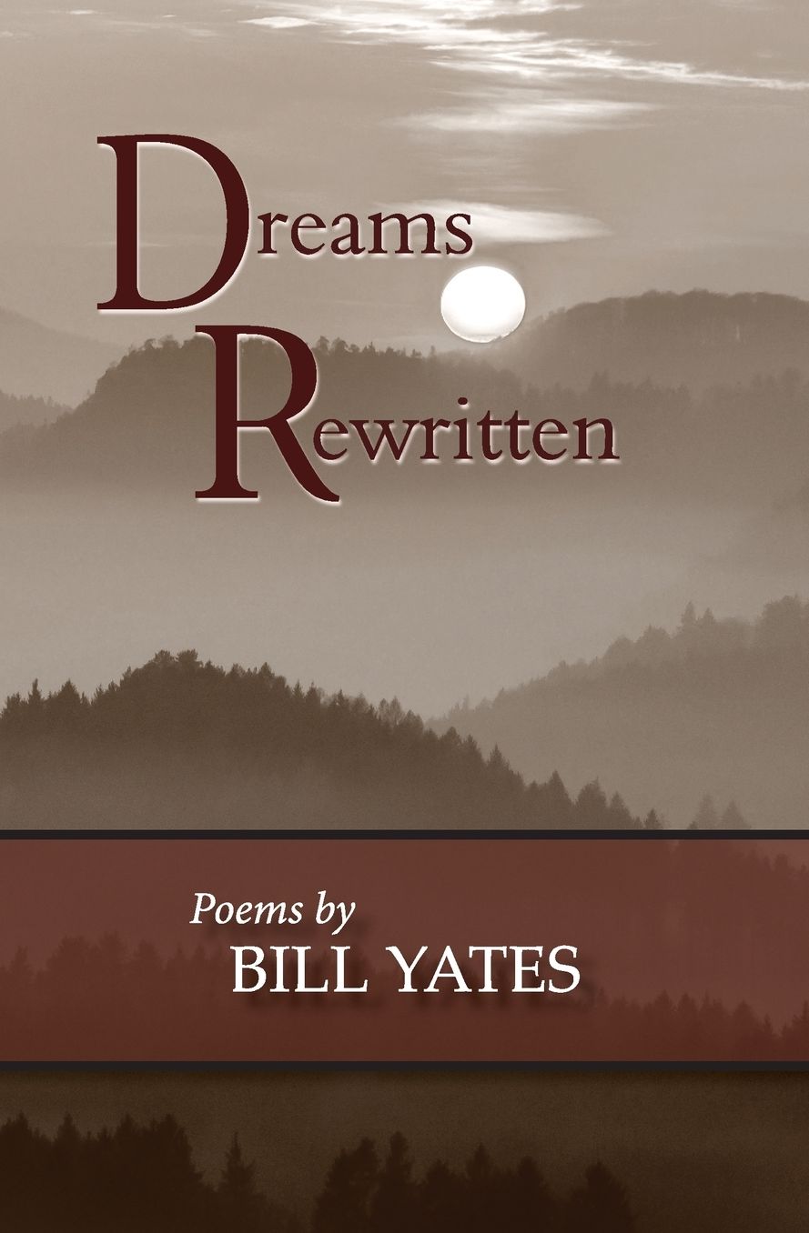 Dreams Rewritten: Poems by Bill Yates