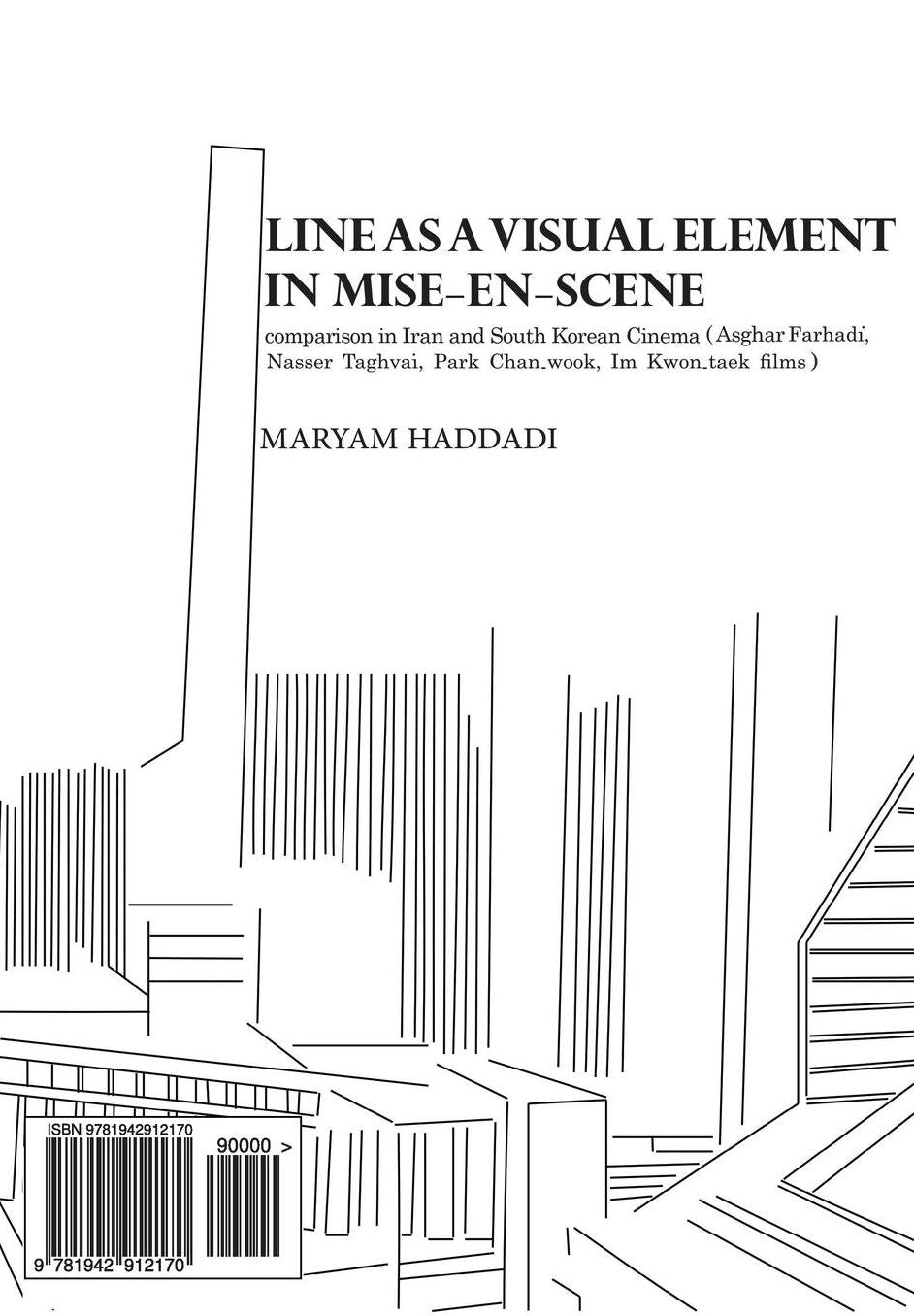 LINE as a VISUAL ELEMENT in MISE-EN-SCENE: Comparison in Iran and South Korean Cinema (Asghar Farhadi, Nasser Taghvai, Park Chan-Wook, Im Kwon-taek films)