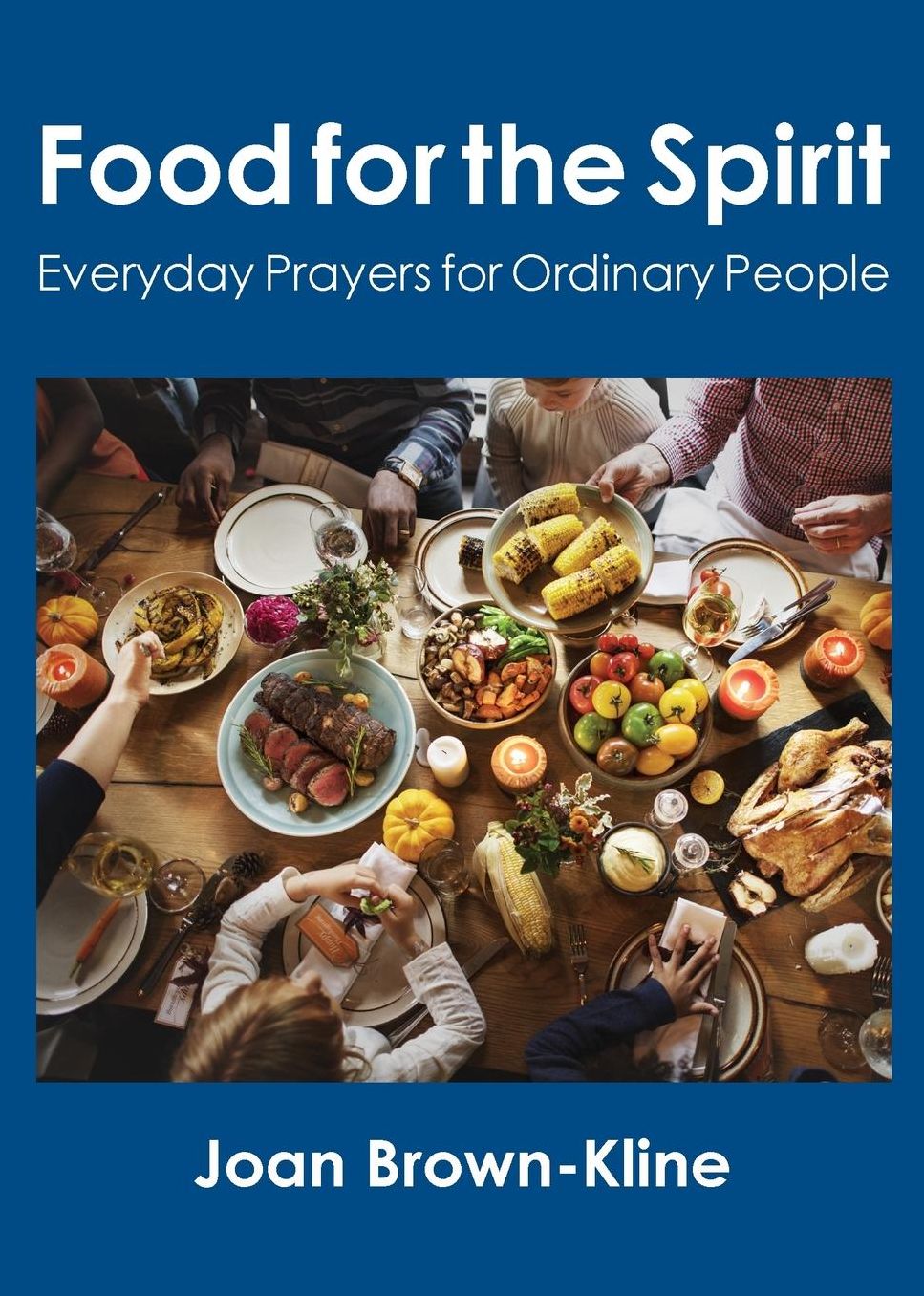 Food for the Spirit: Everyday Prayers for Ordinary People